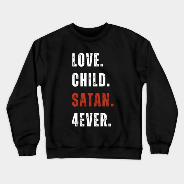 Valentine, Love, Child, Satan, Forever, Valentine Day Crewneck Sweatshirt by Intellectual Asshole